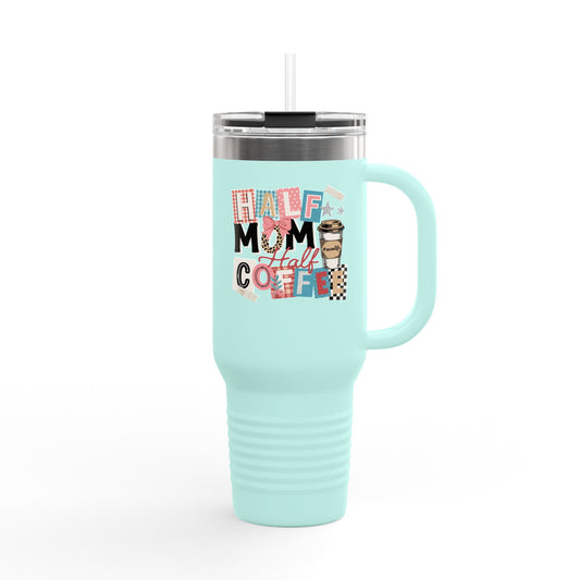 Half Mom Half Coffee - 40oz Insulated Travel Mug — Large Stainless Steel Tumbler with Lid & Straw