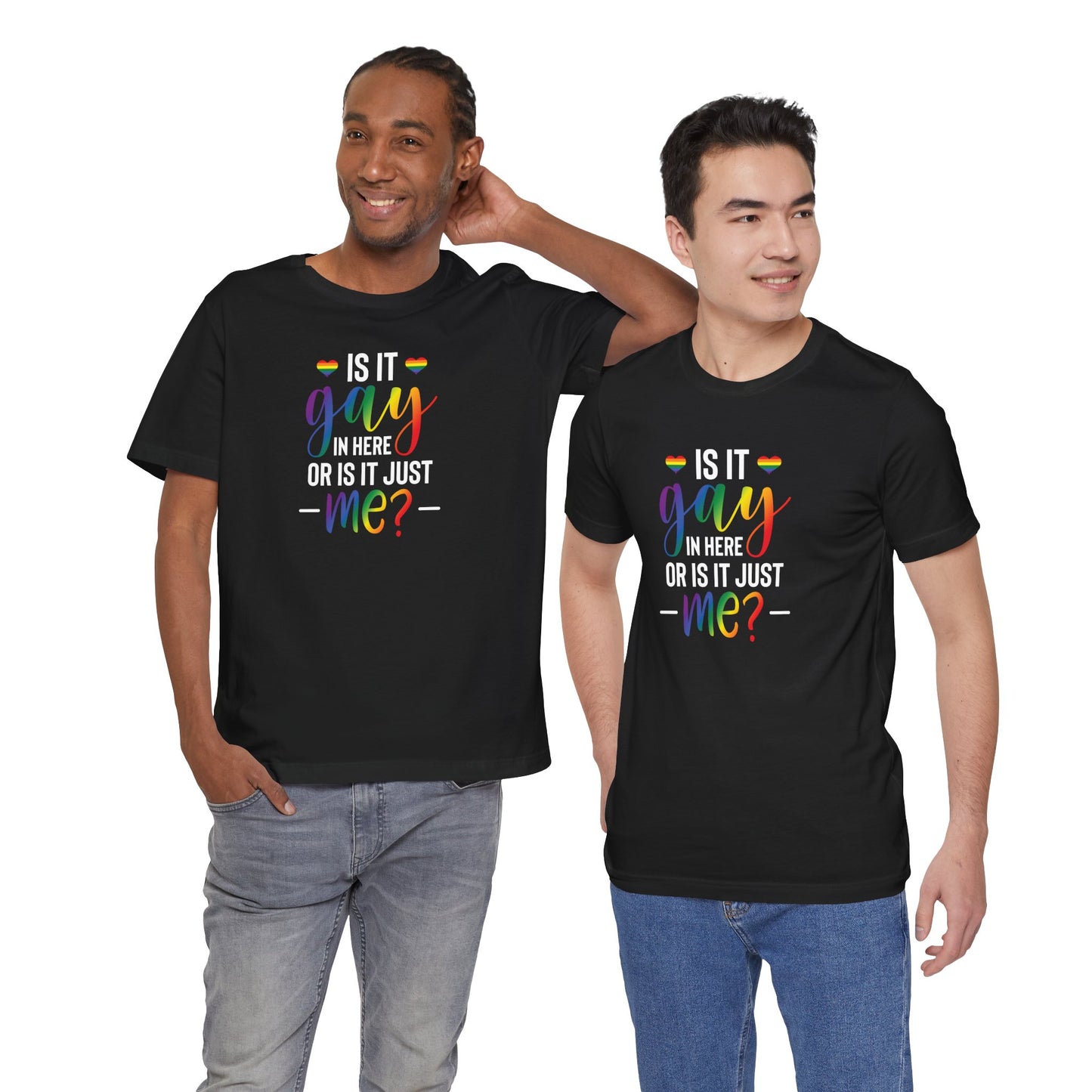 Gay Pride T-Shirt - "Is It Gay In Here Or Is It Just Me?" Rainbow Tee
