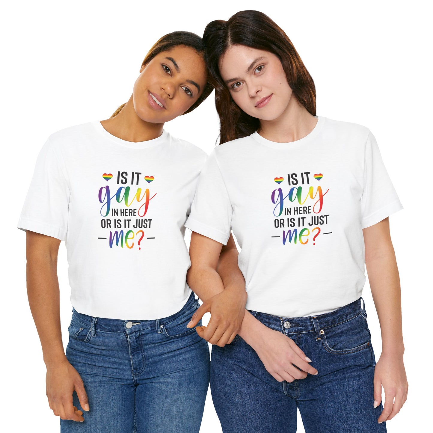 Gay Pride T-Shirt - "Is It Gay In Here Or Is It Just Me?" Rainbow Tee
