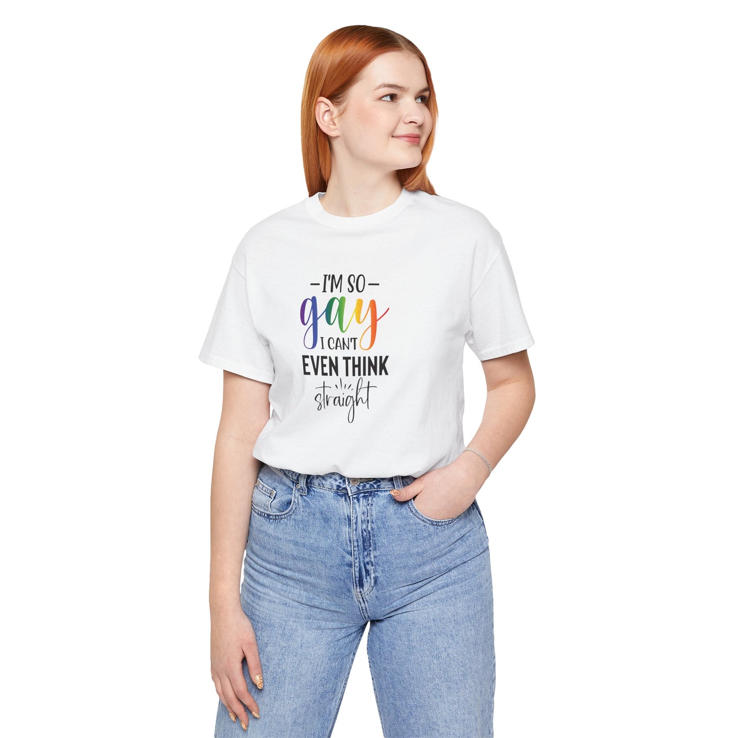 Gay Pride T-Shirt – “I’m So Gay I Can’t Even Think Straight” Rainbow Tee