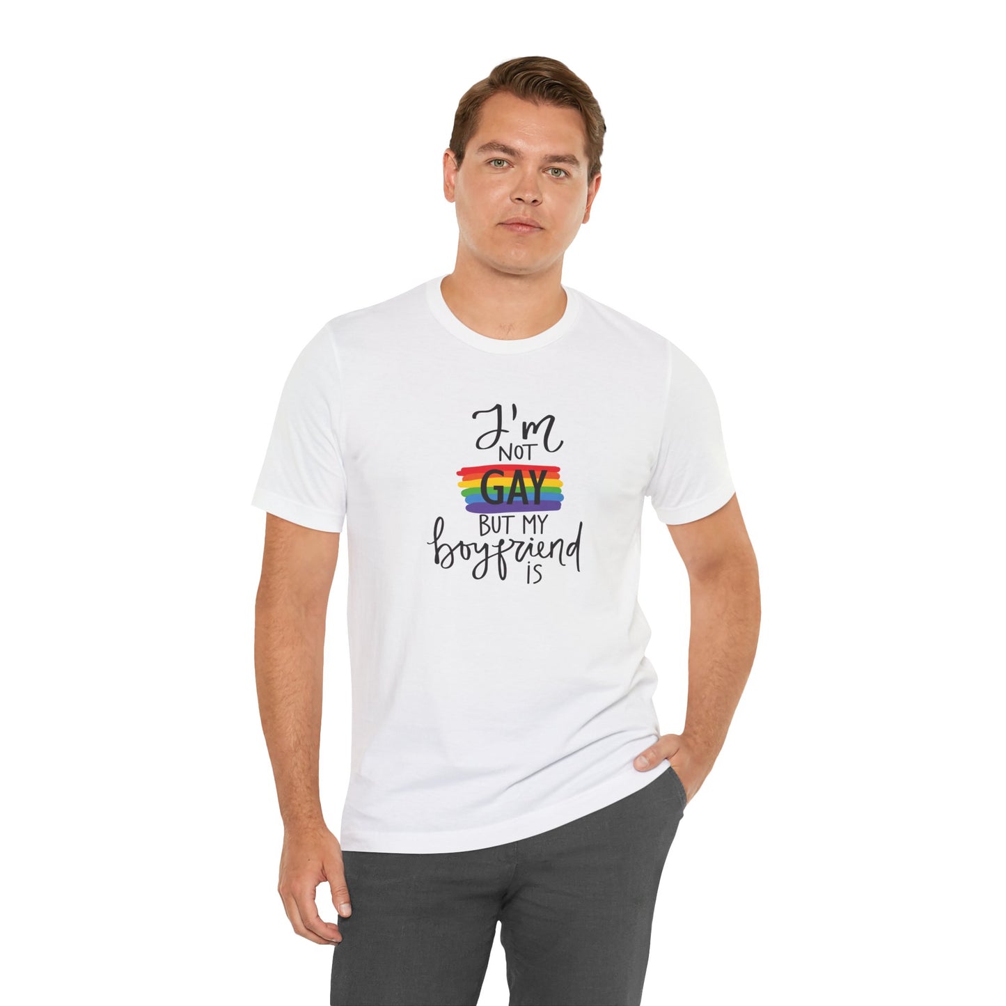 I'm Not Gay But My Boyfriend Is T-Shirt - Funny LGBTQ+ Pride Graphic Tee