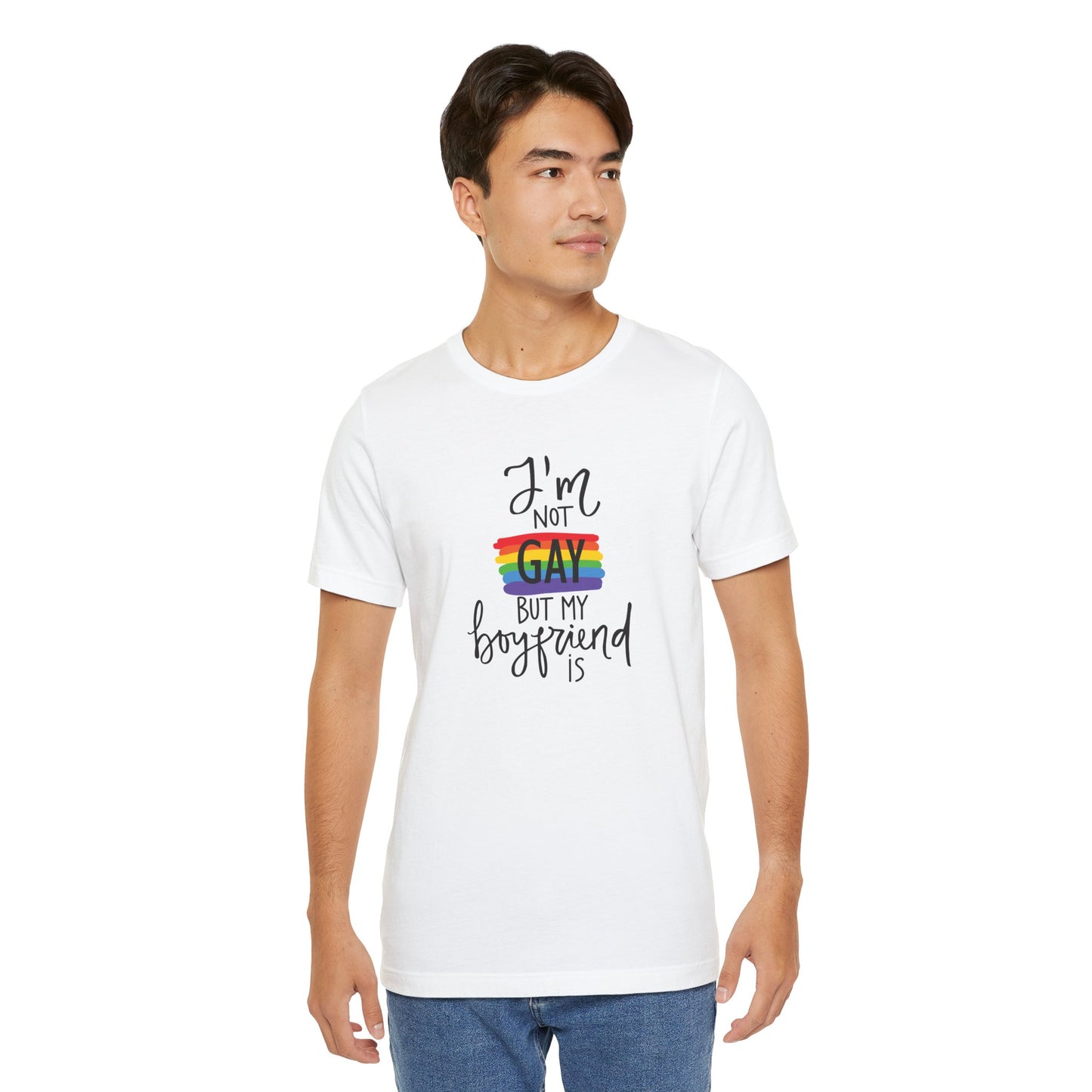 I'm Not Gay But My Boyfriend Is T-Shirt - Funny LGBTQ+ Pride Graphic Tee