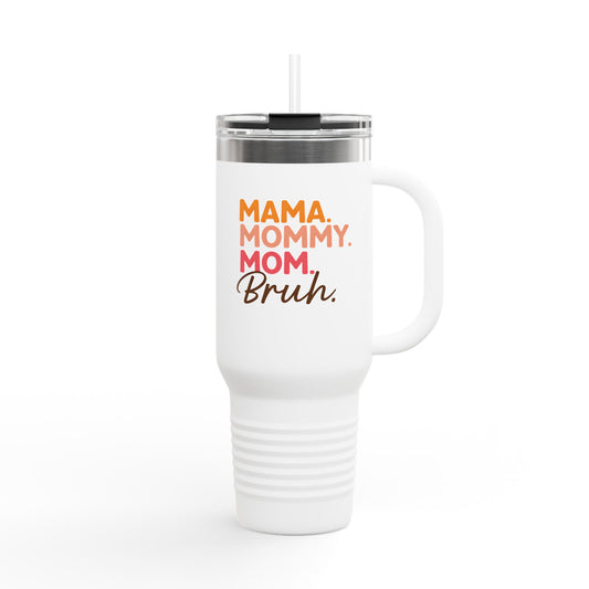 Mom to Bruh - 40oz Insulated Travel Mug — Large Stainless Steel Tumbler with Lid & Straw