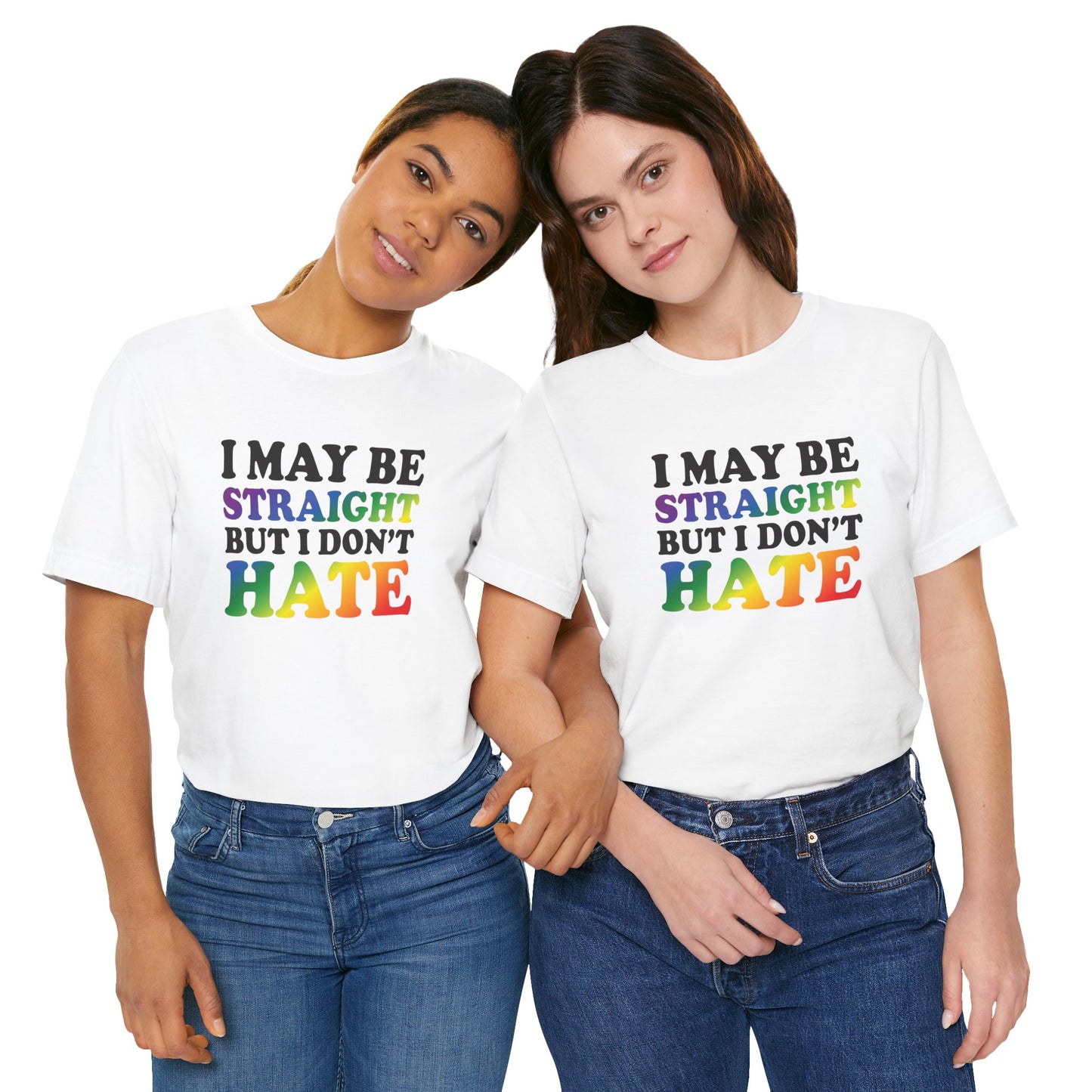 I May Be Straight But I Don't Hate T-Shirt — Pride Ally Tee