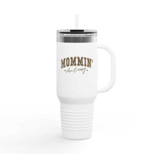 Mommin' ain't easy - 40oz Insulated Travel Mug — Large Stainless Steel Tumbler with Lid & Straw