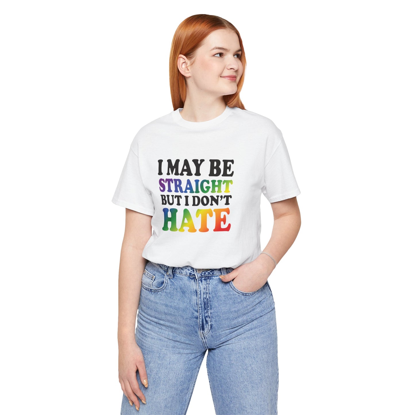 I May Be Straight But I Don't Hate T-Shirt — Pride Ally Tee